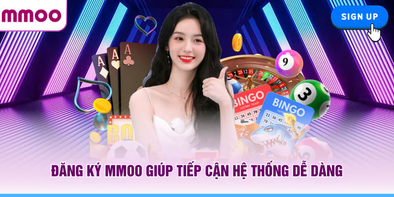 Đăng Ký MMOO - Tổng Hợp Thông Tin Tài Khoản Mới Năm 2026 8 Đăng ký MMOO giúp tiếp cận hệ thống dễ dàng