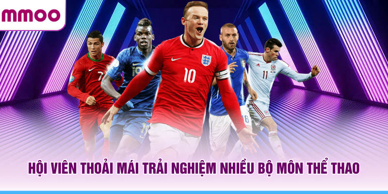 Thể Thao MMOO - Cập Nhật Thông Tin Thể Thao Online Năm 2026 7 Hội viên thoải mái trải nghiệm nhiều bộ môn thể thao MMOO