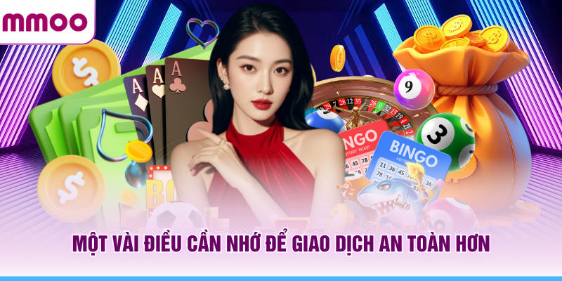 Nạp Tiền MMOO - Các Nguyên Tắc An Toàn Cần Biết Năm 2026 11 Một vài điều cần nhớ để giao dịch MMOO an toàn hơn