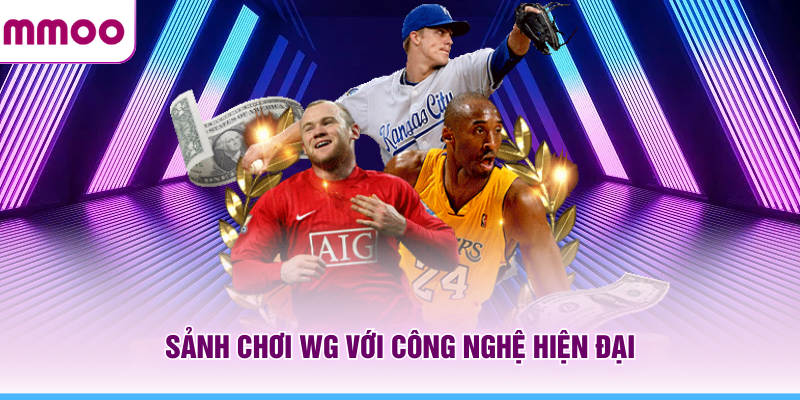 Thể Thao MMOO - Cập Nhật Thông Tin Thể Thao Online Năm 2026 6 Sảnh chơi WG MMOO với công nghệ hiện đại